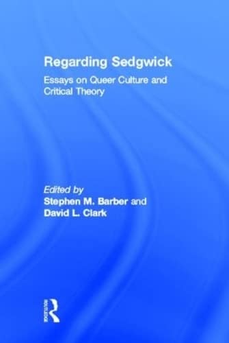 9780415928182: Regarding Sedgwick: Essays on Queer Culture and Critical Theory