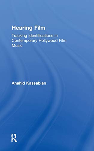 Hearing Film: Tracking Identifications in Contemporary Hollywood Film Music (9780415928533) by Anahid Kassabian