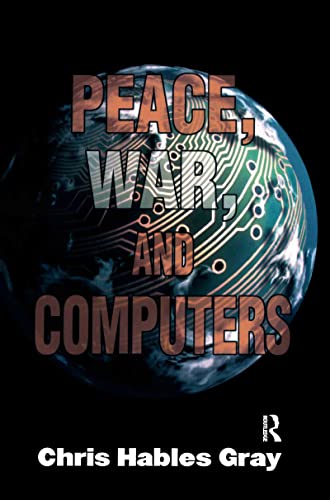 Peace, War and Computers (9780415928861) by Gray, Chris Hables