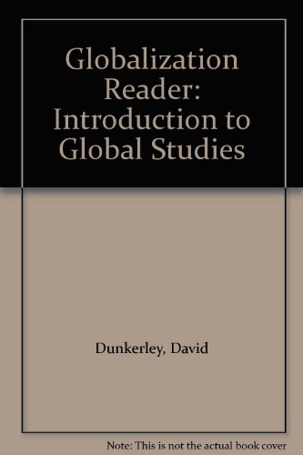 Globalization Reader: Introduction to Global Studies (9780415929219) by Benyon, John; Dunkerley, David