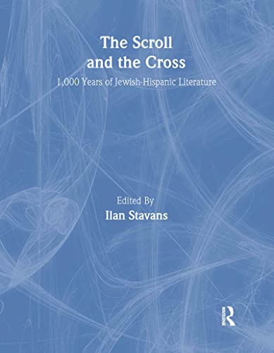 9780415929318: The Scroll and the Cross: 1,000 Years of Jewish-Hispanic Literature