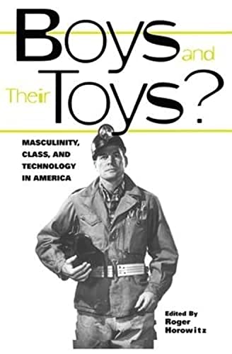 Stock image for Boys and their Toys: Masculinity, Class and Technology in America (Hagley Perspectives on Business and Culture) for sale by Chiron Media