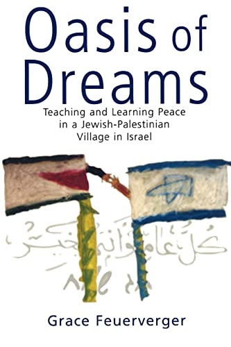 Stock image for Oasis of Dreams: Teaching and Learning Peace in a Jewish-Palestinian Village in Israel for sale by Books-FYI, Inc.