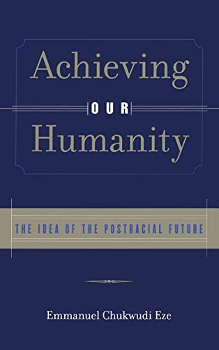 Beispielbild fr Achieving Our Humanity: The Idea of the Postracial Future: The Idea of a Postracial Future zum Verkauf von Chiron Media