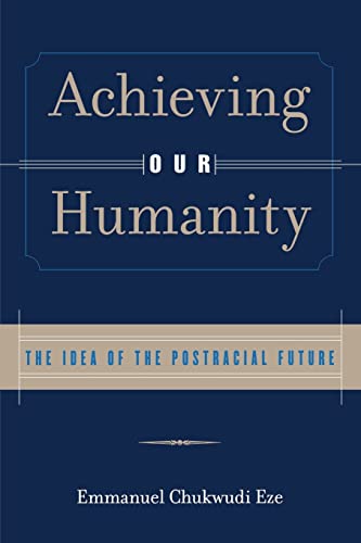 Stock image for Achieving Our Humanity: The Idea of the Postracial Future for sale by La Playa Books