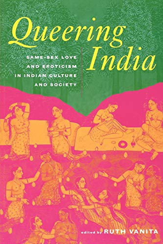 Beispielbild fr Queering India: Same-Sex Love and Eroticism in Indian Culture and Society zum Verkauf von Blackwell's