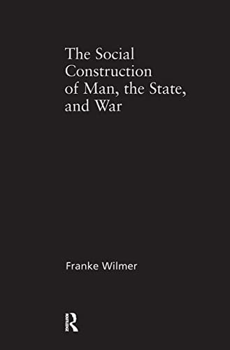 9780415929622: The Social Construction of Man, the State and War: Identity, Conflict, and Violence in Former Yugoslavia