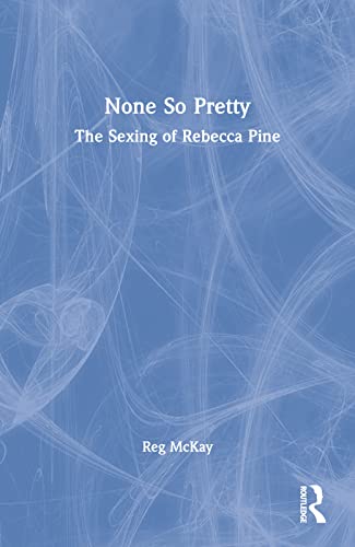 Stock image for None So Pretty: The Sexing of Rebecca Pine for sale by HPB-Movies