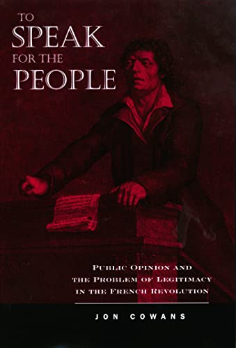 Imagen de archivo de To Speak for the People: Public Opinion and the Problem of Legitimacy in the French Revolution a la venta por medimops