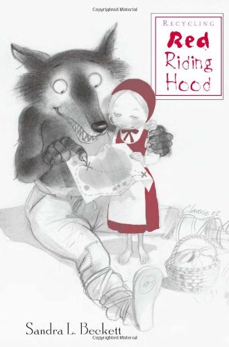 Imagen de archivo de Recycling Red Riding Hood (Children's Literature and Culture (Routledge (Firm)), 23.) a la venta por ODYSSEY