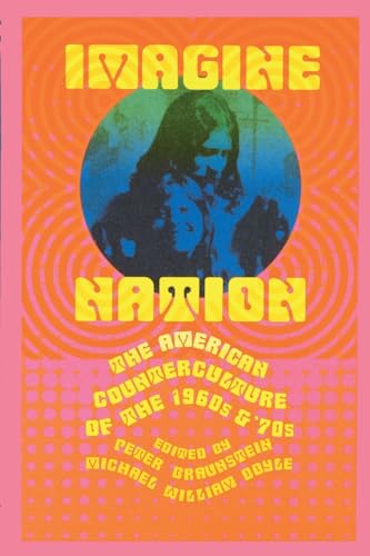 Imagen de archivo de Imagine Nation: The American Counterculture of the 1960's and 70's a la venta por Revaluation Books
