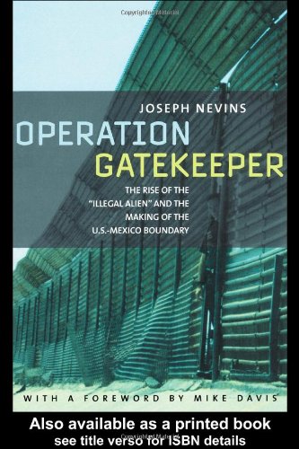 Imagen de archivo de Operation Gatekeeper : The Rise of the 'Illegal Alien' and Remaking of U. S. - Mexico Boundary a la venta por Better World Books
