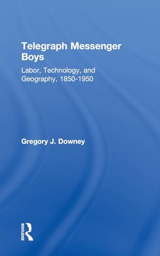 Stock image for Telegraph Messenger Boys: Labor, Communication and Technology, 1850-1950 for sale by Chiron Media