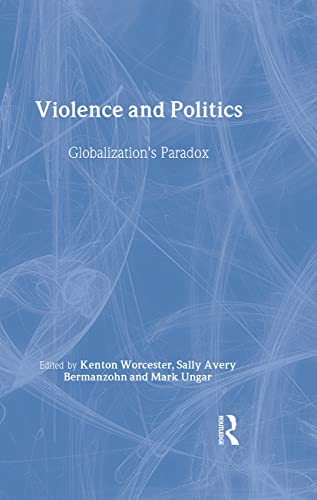 Beispielbild fr Violence and Politics: Globalization's Paradox zum Verkauf von Revaluation Books