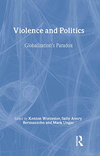 9780415931106: Violence and Politics: Globalization's Paradox (New Political Science Reader)