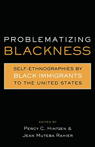 Imagen de archivo de Problematizing Blackness: Self Ethnographies by Black Immigrants to the United States (Crosscurrents in African American History) a la venta por Red's Corner LLC