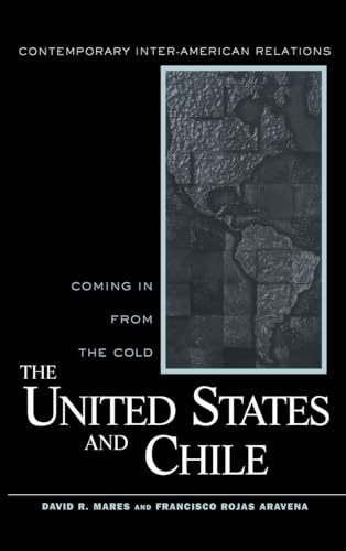 Imagen de archivo de United States and Chile: Coming in From the Cold (Contemporary Inter-American Relations) a la venta por Chiron Media