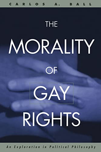 Stock image for The Morality of Gay Rights: An Exploration in Political Philosophy for sale by Blackwell's