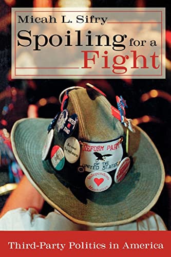 Beispielbild fr Spoiling for a Fight : Third-Party Politics in America zum Verkauf von Better World Books