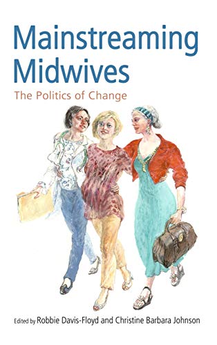 Stock image for Mainstreaming Midwives: The Politics of Change for sale by Chiron Media