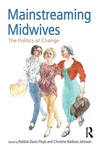 9780415931519: Mainstreaming Midwives: The Politics of Change