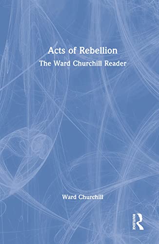 9780415931557: Acts of Rebellion: The Ward Churchill Reader
