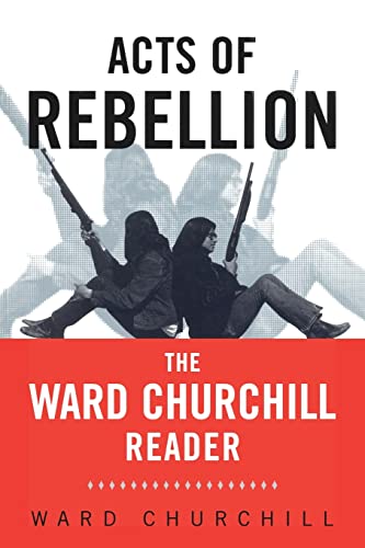 9780415931564: Acts of Rebellion: The Ward Churchill Reader