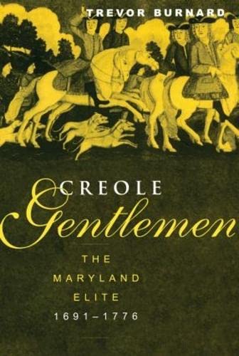 Beispielbild fr Creole Gentlemen: The Maryland Elite, 1691-1776 (New World in the Atlantic World) zum Verkauf von Reuseabook