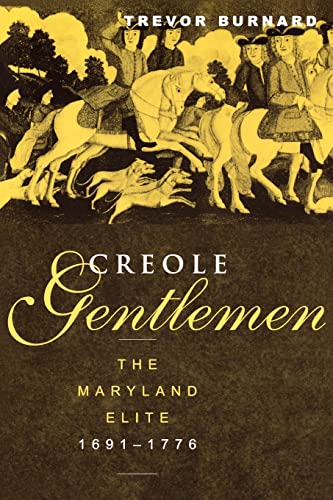 Beispielbild fr Creole Gentlemen : The Maryland Elite, 1691-1776 zum Verkauf von Blackwell's