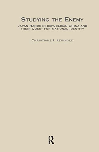 Stock image for Studying the Enemy: Japan Hands in Republican China and Their Quest for National Identity, 1925-1945 (East Asia: History, Politics, Sociology and Culture) for sale by Chiron Media