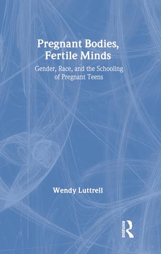 Beispielbild fr Pregnant Bodies, Fertile Minds: Gender, Race, and the Schooling of Pregnant Teens zum Verkauf von Books Puddle