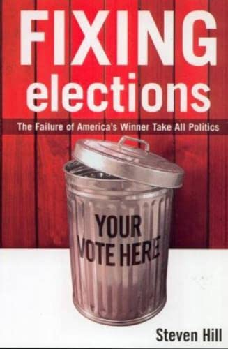 Stock image for Fixing Elections : The Failure of America's Winner Take All Politics for sale by Better World Books: West