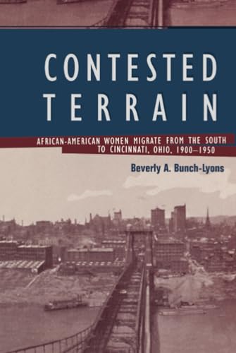 Imagen de archivo de Contested Terrain: African American Women Migrate from the South to Cincinnati, 1900-1950: African American Women Migrate from the South to . (Crosscurrents in African American History) a la venta por Chiron Media