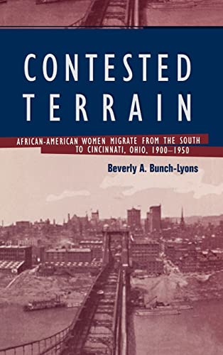 Stock image for Contested Terrain: African American Women Migrate from the South to Cincinnati, 1900-1950: African American Women Migrate from the South to . (Crosscurrents in African American History) for sale by Chiron Media