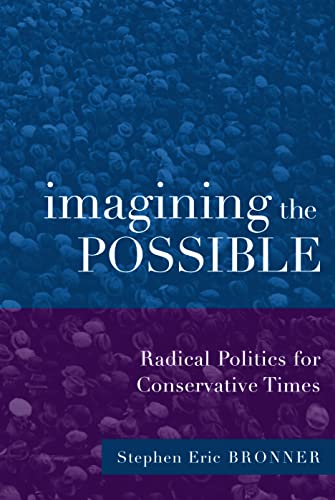 Stock image for Imagining the Possible: Radical Politics for Conservative Times for sale by Project HOME Books