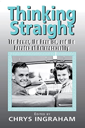 Imagen de archivo de Thinking Straight The Power, the Promise & the Paradox of Heterosexuality a la venta por Harry Alter
