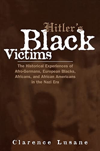 Stock image for Hitler's Black Victims: The Historical Experience of Afro-Germans, European Blacks, Africans and African Americans in the Nazi Era (Crosscurrents in African American History) for sale by Chiron Media