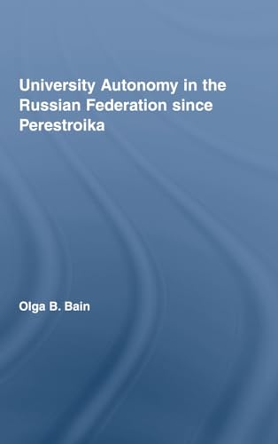 Stock image for University Autonomy in Russian Federation Since Perestroika: Higher Education in Russia Since Perestroika (RoutledgeFalmer Studies in Higher Education) for sale by Chiron Media