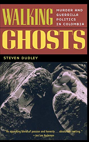 Stock image for Walking Ghosts: Murder and Guerrilla Politics in Colombia for sale by Chiron Media