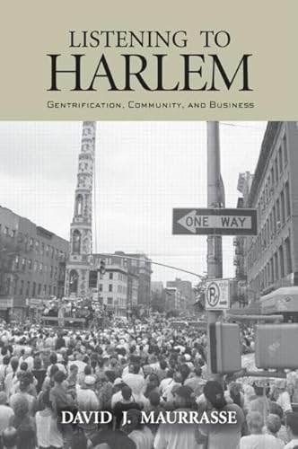 Stock image for Listening to Harlem: Gentrification, Community, and Business for sale by ThriftBooks-Dallas