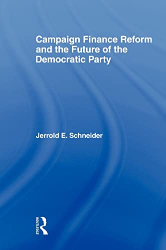 Stock image for Campaign Finance Reform and the Future of the Democratic Party for sale by Blackwell's