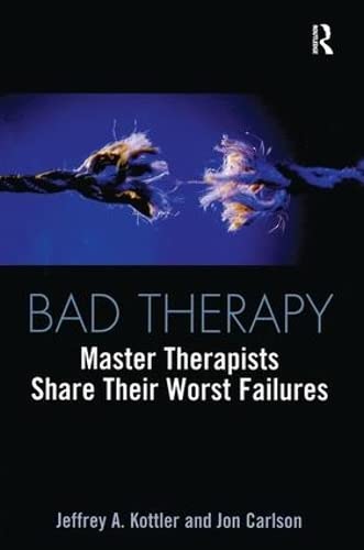 Stock image for Bad Therapy: Master Therapists Share Their Worst Failures for sale by ThriftBooks-Atlanta