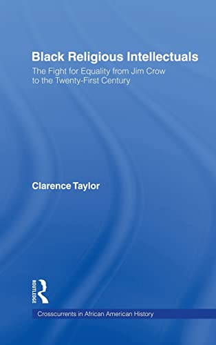 9780415933261: Black Religious Intellectuals: The Fight for Equality from Jim Crow to the 21st Century (Crosscurrents in African American History)