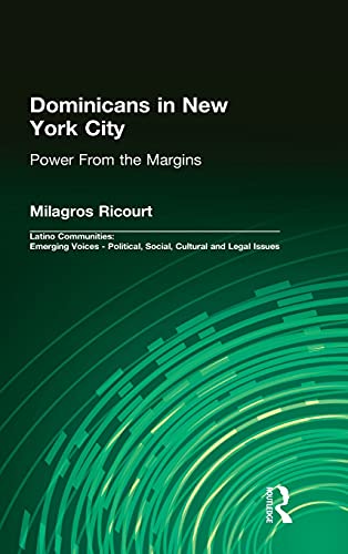 Stock image for Dominicans in New York City: Power From the Margins (Latino Communities: Emerging Voices - Political, Social, Cultural and Legal Issues) for sale by Chiron Media