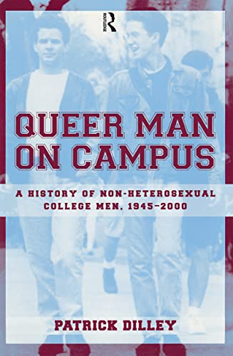 Beispielbild fr Queer Man on Campus : A History of Non-Heterosexual College Men, 1945-2000 zum Verkauf von Blackwell's