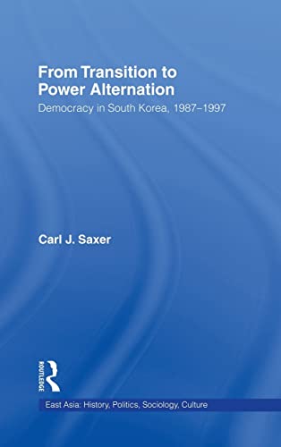 Imagen de archivo de From Transition to Power Alternation: Democracy in South Korea, 1987-1997 (East Asia: History, Politics, Sociology and Culture) a la venta por Chiron Media