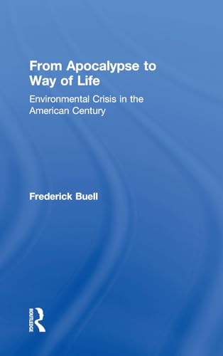9780415934077: From Apocalypse to Way of Life: Environmental Crisis in the American Century