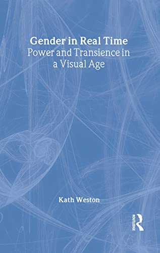 9780415934527: Gender in Real Time: Power and Transience in a Visual Age