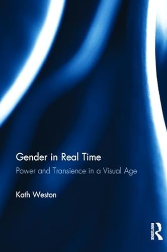 Stock image for Gender in Real Time : Power and Transience in a Visual Age for sale by Better World Books: West