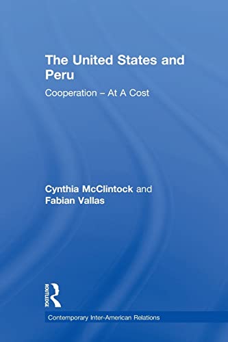 Stock image for The United States and Peru: Cooperation -- At A Cost for sale by Blackwell's